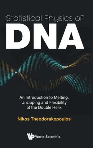 STATISTICAL PHYSICS OF DNA de Nikos Theodorakopoulos