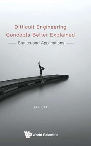 DIFFICULT ENGINEERING CONCEPTS BETTER EXPLAINED de Jay F Tu