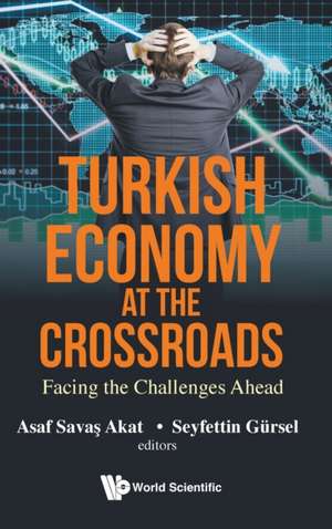 TURKISH ECONOMY AT THE CROSSROADS de Asaf Savas Akat & Seyfettin Gursel