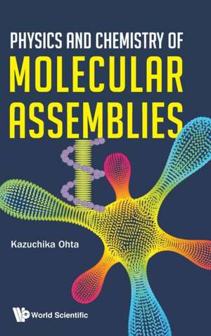 Physics and Chemistry of Molecular Assemblies de Kazuchika Ohta