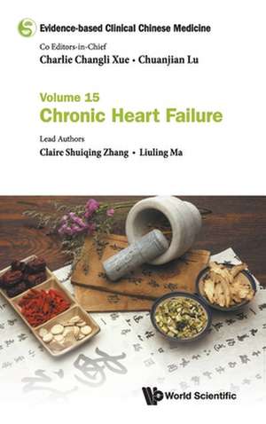 Evidence-Based Clinical Chinese Medicine - Volume 15: Chronic Heart Failure de Claire Shuiqing Zhang