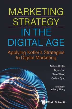 MARKETING STRATEGY IN THE DIGITAL AGE de Sam Wang Collen Qiao Ira Ka Tiger Cao