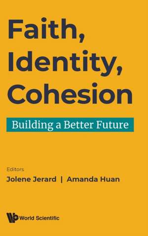 Faith, Identity, Cohesion: Building a Better Future de Jolene Gerard