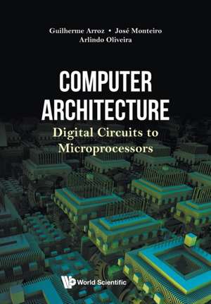 Computer Architecture: Digital Circuits to Microprocessors de Guiherme Arroz