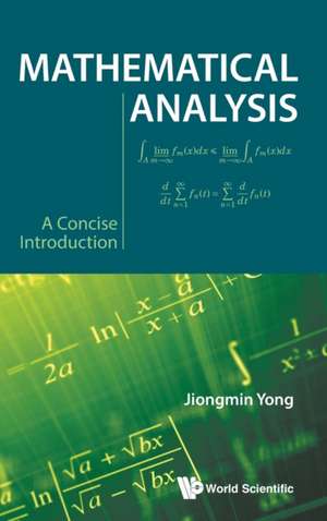 Mathematical Analysis: A Concise Introduction de Jiongmin Yong