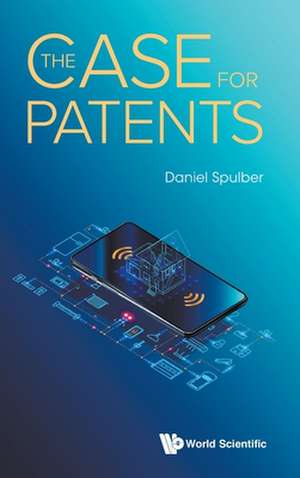 CASE FOR PATENTS, THE de Daniel Spulber