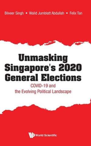 UNMASKING SINGAPORE'S 2020 GENERAL ELECTIONS de Walid Jumblatt Abdullah & Bilveer Singh