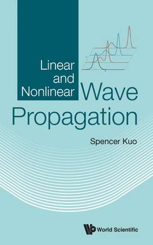 Linear and Nonlinear Wave Propagation de Spencer P Kuo