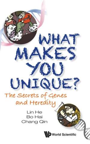 What Makes You Unique?: The Secrets of Genes and Heredity de Lin He