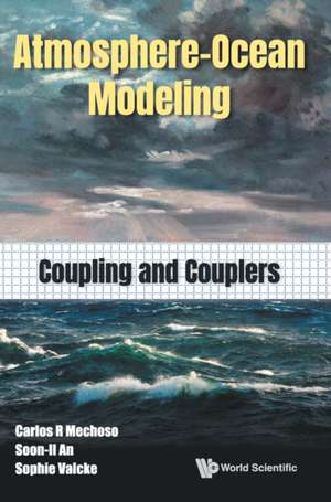 Atmosphere-Ocean Modeling: Coupling and Couplers de Carlos Roberto Mechoso