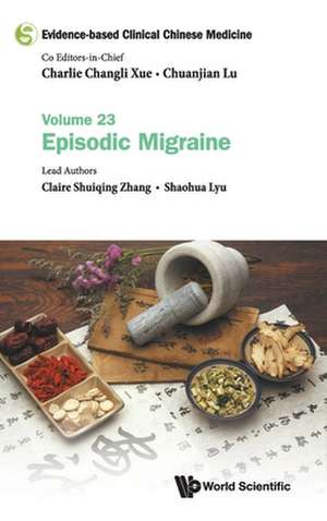 Evidence-Based Clinical Chinese Medicine - Volume 23: Episodic Migraine de Claire Shuiqing Zhang