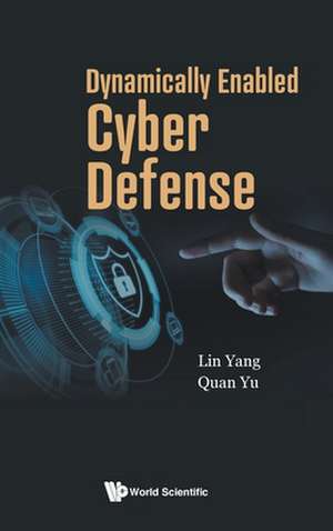 Dynamically Enabled Cyber Defense de Lin Yang