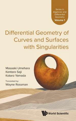 DIFFERENTIAL GEOMETRY OF CURVES & SURFACES WITH SINGULARITIE de Kentaro Saji Kotaro Ya Masaaki Umehara