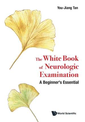 WHITE BOOK OF NEUROLOGIC EXAMINATION, THE de You Jiang Tan