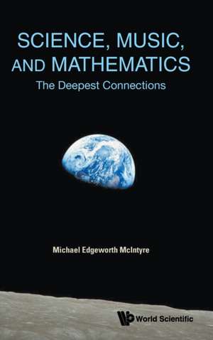 SCIENCE, MUSIC, AND MATHEMATICS de Michael Edgeworth Mcintyre