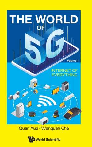 WORLD OF 5G, THE (V1) - INTERNET OF EVERYTHING de Quan Xue & Wenquan Che