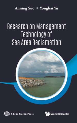 RESEARCH ON MANAGEMENT TECHNOLOGY OF SEA AREA RECLAMATION de Anning Suo & Yonghai Yu