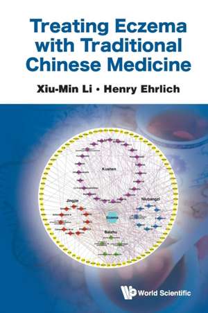 Treating Eczema With Traditional Chinese Medicine de Henry Ehrlich