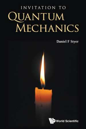 INVITATION TO QUANTUM MECHANICS de Daniel F Styer