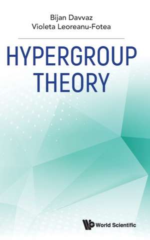 HYPERGROUP THEORY de Bijan Davvaz & Violeta Leoreanu-Fotea