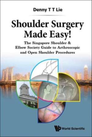 SHOULDER SURGERY MADE EASY! de Denny T T Lie