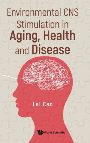 ENVIRONMENTAL CNS STIMULATION IN AGING, HEALTH AND DISEASE de Lei Cao