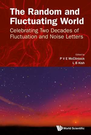 Random and Fluctuating World, The: Celebrating Two Decades of Fluctuation and Noise Letters de P V E McClintock