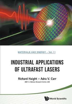 Industrial Applications of Ultrafast Lasers de Richard A Haight