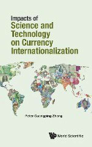 IMPACTS SCIENCE & TECHNOLOGY CURRENCY INTERNATIONALIZATION de Peter Guangping Zhang