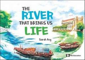 The River That Brings Us Life de Sarah Ang