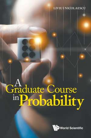 GRADUATE COURSE IN PROBABILITY, A de Liviu I Nicolaescu