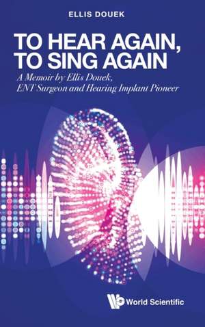 TO HEAR AGAIN, TO SING AGAIN de Ellis Douek