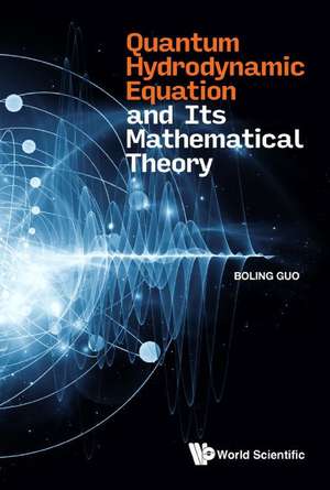 QUANTUM HYDRODYNAMIC EQUATION AND ITS MATHEMATICAL THEORY de Boling Guo