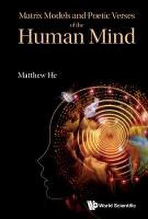 Matrix Models and Poetic Verses of the Human Mind de Matthew He