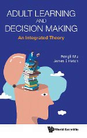 ADULT LEARNING AND DECISION MAKING de James E Hatch Fengli Mu