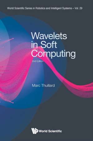 Wavelets in Soft Computing (Second Edition) de Marc Thuillard