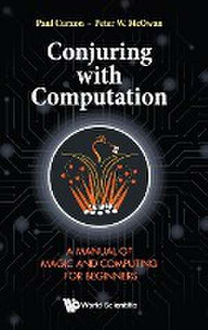 Conjuring with Computation: A Manual of Magic and Computing for Beginners de Paul Curzon