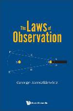 LAWS OF OBSERVATION, THE de George Jaroszkiewicz