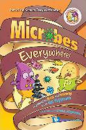 Microbes Everywhere!: Unpeeled by Russ and Yammy with Kei Fujimura de Kei Eileen Fujimura