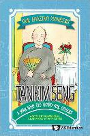 Tan Kim Seng: A Man Who Did Good for Others de Shawn Li Song Seah