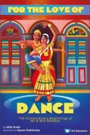 For the Love of Dance: The Extraordinary Beginnings of MR and Mrs Bhaskar de Abhi Krish