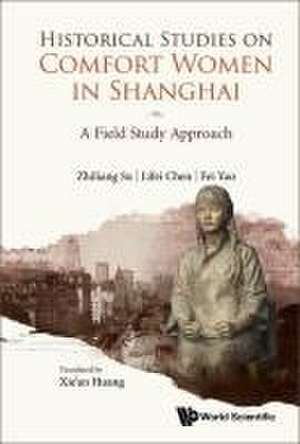 HISTORICAL STUDIES ON COMFORT WOMEN IN SHANGHAI de Lifei Chen Fei Yao & Xie' Zhiliang Su