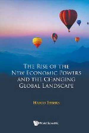 Rise Of The New Economic Powers And The Changing Global Landscape, The de Haico (Nyenrode Business UniversityThe Netherlands) Ebbers