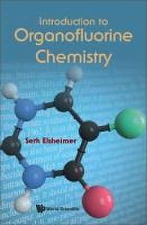 Introduction to Organofluorine Chemistry de Seth Elsheimer