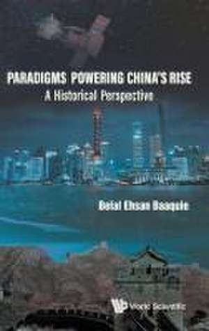 PARADIGMS POWERING CHINA'S RISE de Belal Ehsan Baaquie