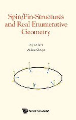 SPIN/PIN-STRUCTURES AND REAL ENUMERATIVE GEOMETRY de Aleksey Zinger Xujia Chen