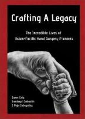 Crafting a Legacy: The Incredible Lives of Asian-Pacific Hand Surgery Pioneers de Dawn Chia