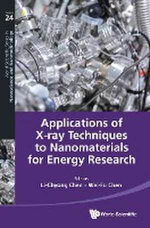 Applications of X-Ray Techniques to Nanomaterials for Energy Research de Li-Chyong Chen