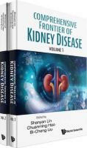 Comprehensive Frontier of Kidney Disease (in 2 Volumes) de Shanyi Lin