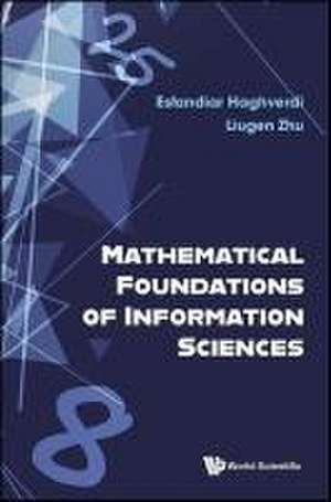 MATHEMATICAL FOUNDATIONS OF INFORMATION SCIENCES de Liugen Zhu Esfandiar Haghverdi